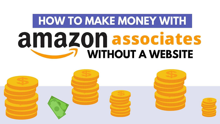 How To Make Money With The Amazon Affiliate Program Without A Website (Step-By-Step)